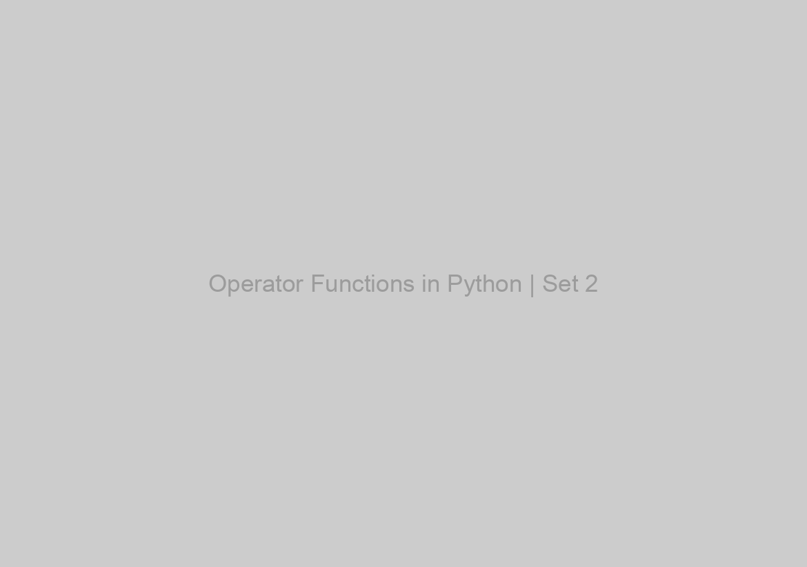 Operator Functions in Python | Set 2